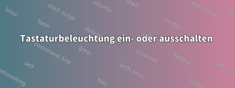 Tastaturbeleuchtung ein- oder ausschalten