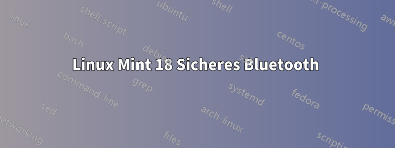 Linux Mint 18 Sicheres Bluetooth