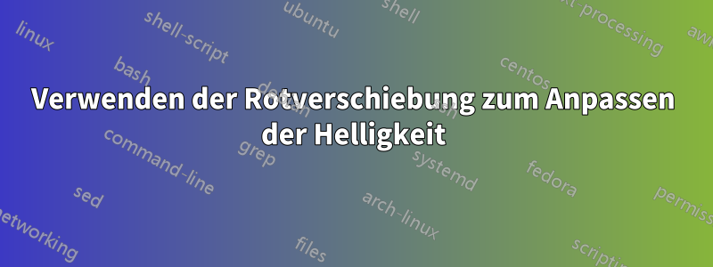 Verwenden der Rotverschiebung zum Anpassen der Helligkeit