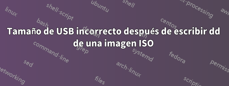 Tamaño de USB incorrecto después de escribir dd de una imagen ISO