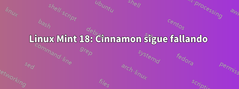 Linux Mint 18: Cinnamon sigue fallando