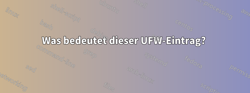 Was bedeutet dieser UFW-Eintrag?