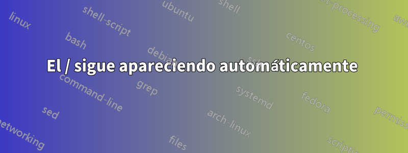 El / sigue apareciendo automáticamente