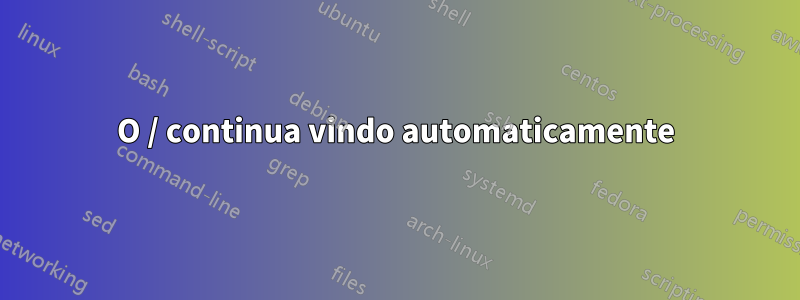O / continua vindo automaticamente