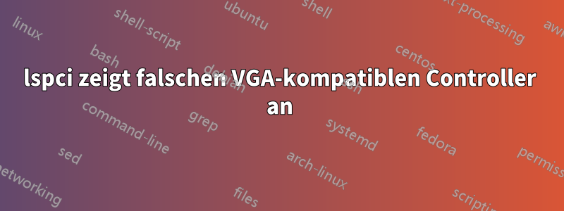 lspci zeigt falschen VGA-kompatiblen Controller an