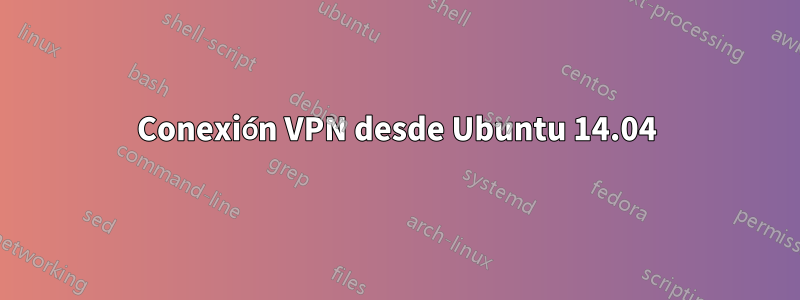 Conexión VPN desde Ubuntu 14.04