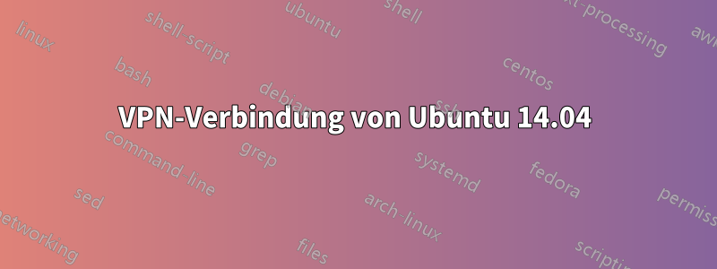 VPN-Verbindung von Ubuntu 14.04