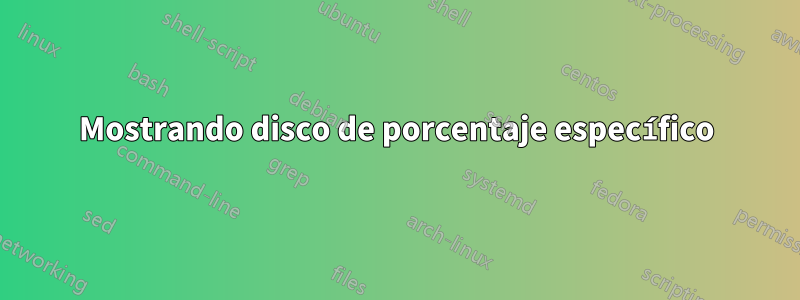 Mostrando disco de porcentaje específico