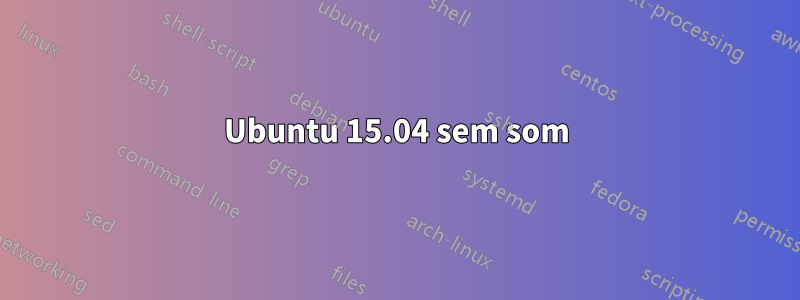 Ubuntu 15.04 sem som
