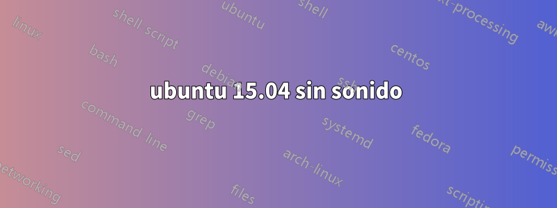 ubuntu 15.04 sin sonido
