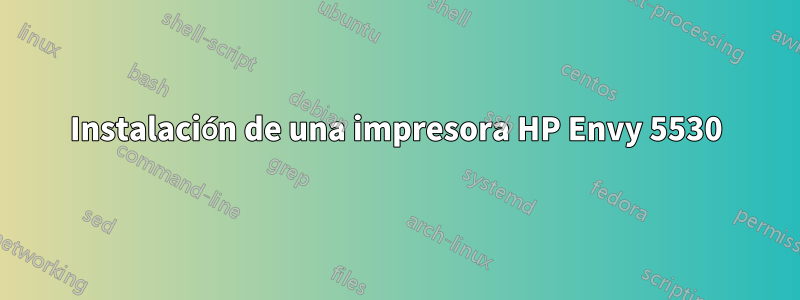 Instalación de una impresora HP Envy 5530