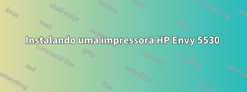 Instalando uma impressora HP Envy 5530