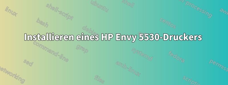 Installieren eines HP Envy 5530-Druckers