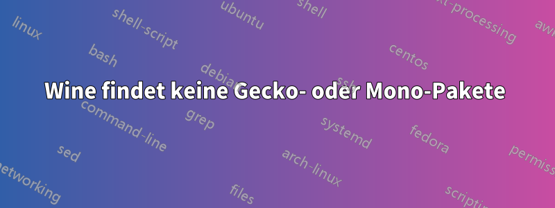 Wine findet keine Gecko- oder Mono-Pakete