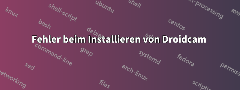 Fehler beim Installieren von Droidcam