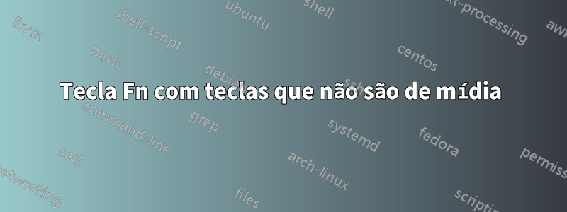Tecla Fn com teclas que não são de mídia