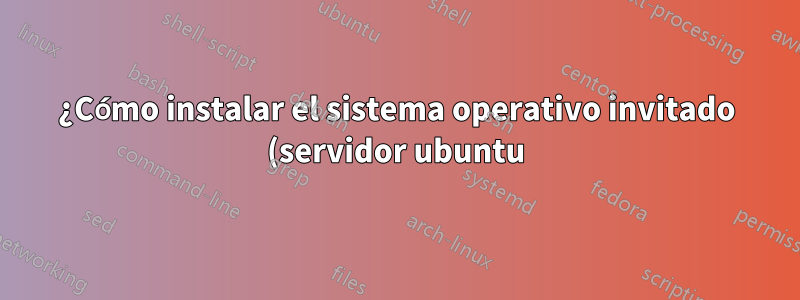 ¿Cómo instalar el sistema operativo invitado (servidor ubuntu) en kvm sin vnc?