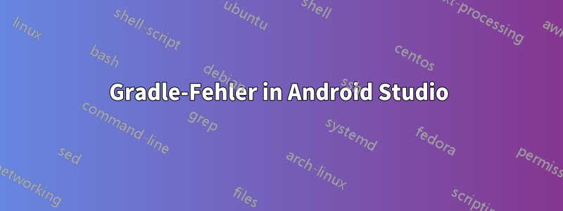 Gradle-Fehler in Android Studio