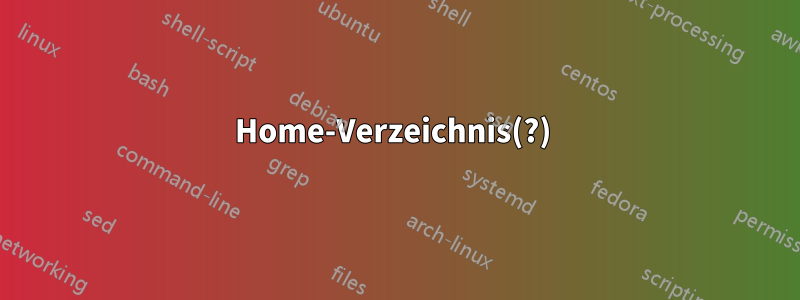 Home-Verzeichnis(?) 