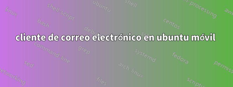 cliente de correo electrónico en ubuntu móvil
