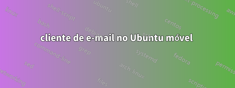 cliente de e-mail no Ubuntu móvel