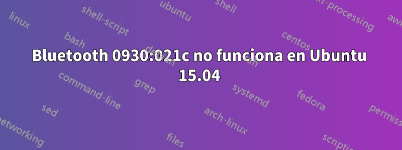 Bluetooth 0930:021c no funciona en Ubuntu 15.04