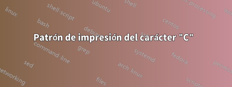 Patrón de impresión del carácter "C"