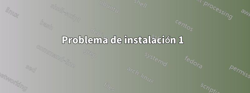 Problema de instalación 1 