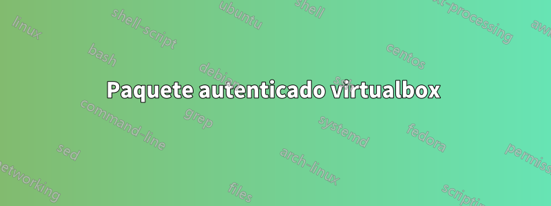 Paquete autenticado virtualbox