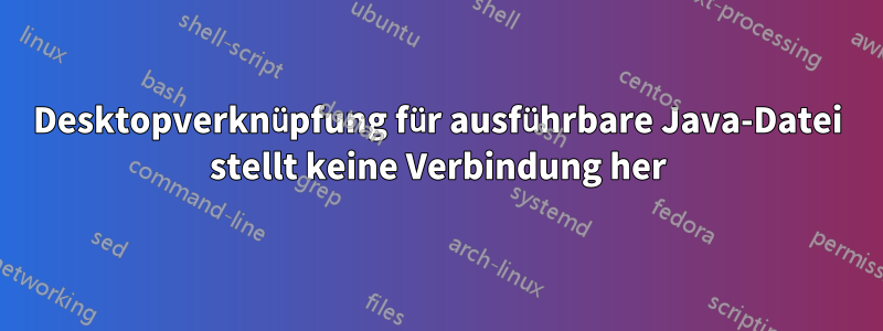 Desktopverknüpfung für ausführbare Java-Datei stellt keine Verbindung her