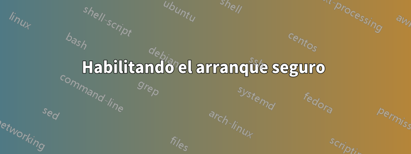 Habilitando el arranque seguro