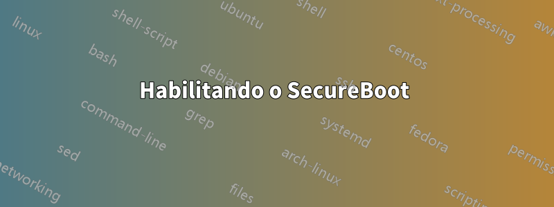 Habilitando o SecureBoot