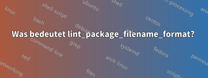 Was bedeutet lint_package_filename_format?