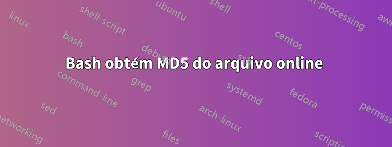 Bash obtém MD5 do arquivo online