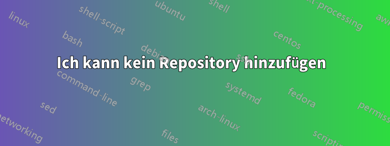 Ich kann kein Repository hinzufügen 