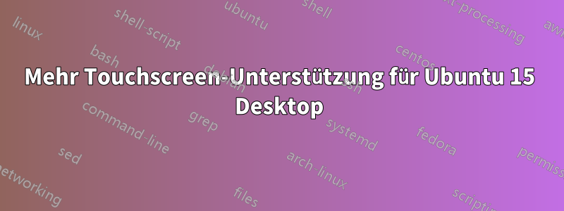 Mehr Touchscreen-Unterstützung für Ubuntu 15 Desktop