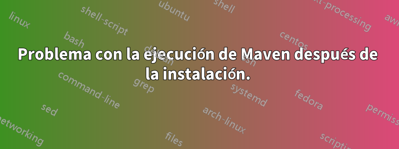 Problema con la ejecución de Maven después de la instalación.