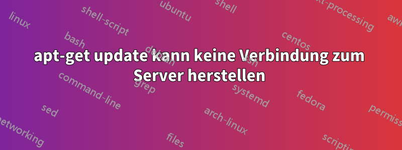 apt-get update kann keine Verbindung zum Server herstellen