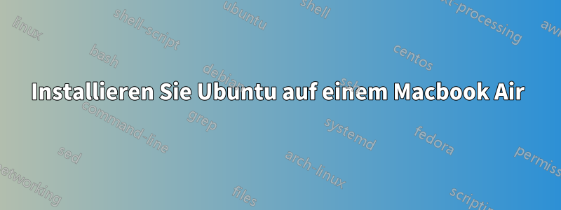 Installieren Sie Ubuntu auf einem Macbook Air