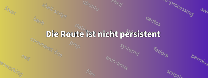 Die Route ist nicht persistent