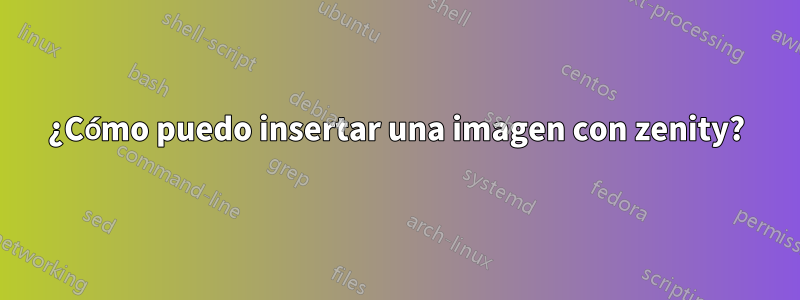 ¿Cómo puedo insertar una imagen con zenity?