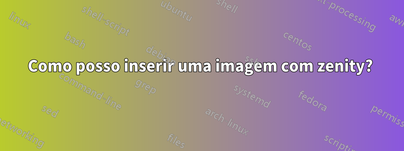 Como posso inserir uma imagem com zenity?