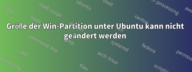 Größe der Win-Partition unter Ubuntu kann nicht geändert werden