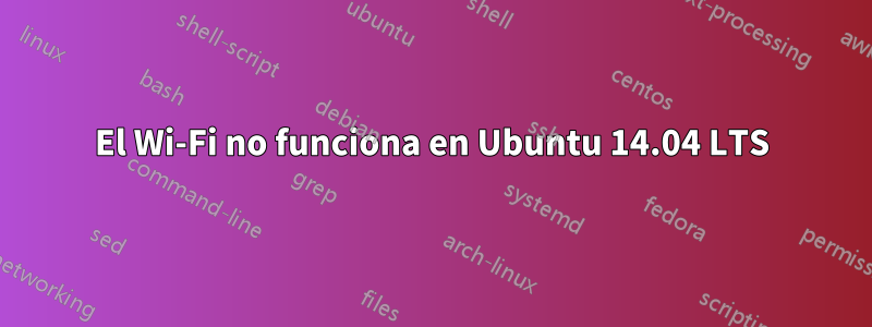 El Wi-Fi no funciona en Ubuntu 14.04 LTS