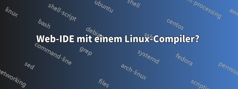Web-IDE mit einem Linux-Compiler?