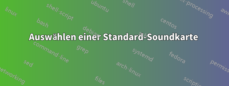 Auswählen einer Standard-Soundkarte