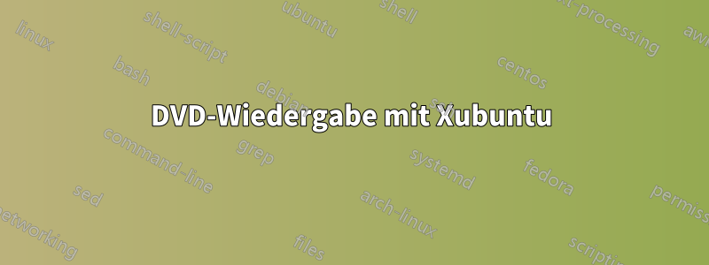 DVD-Wiedergabe mit Xubuntu