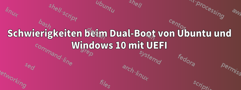 Schwierigkeiten beim Dual-Boot von Ubuntu und Windows 10 mit UEFI