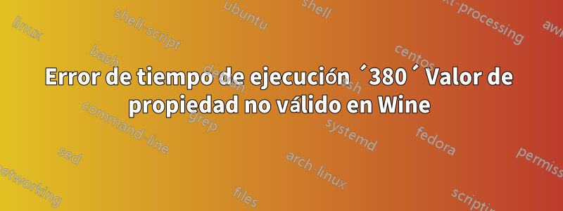 Error de tiempo de ejecución ´380´ Valor de propiedad no válido en Wine