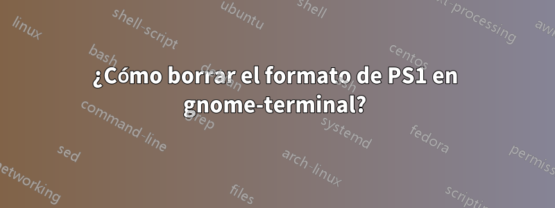 ¿Cómo borrar el formato de PS1 en gnome-terminal?